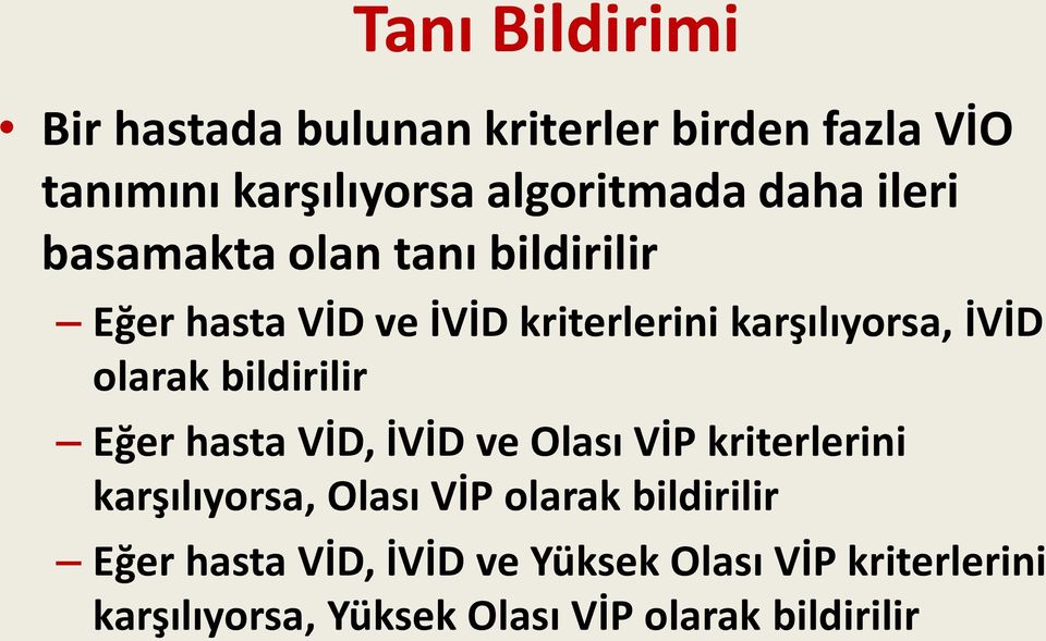 bildirilir Eğer hasta VİD, İVİD ve Olası VİP kriterlerini karşılıyorsa, Olası VİP olarak bildirilir