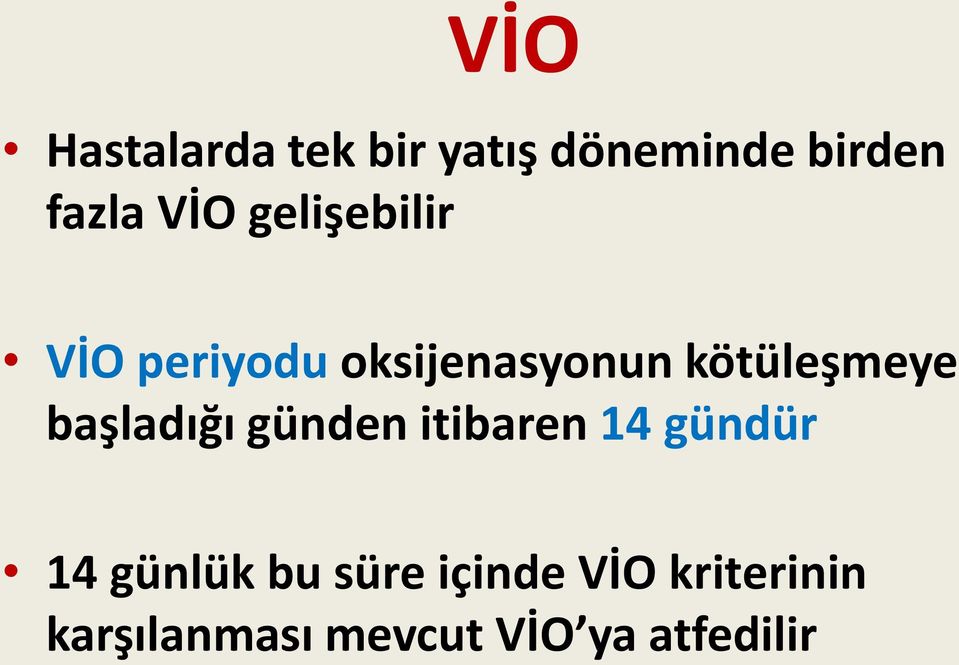 kötüleşmeye başladığı günden itibaren 14 gündür 14