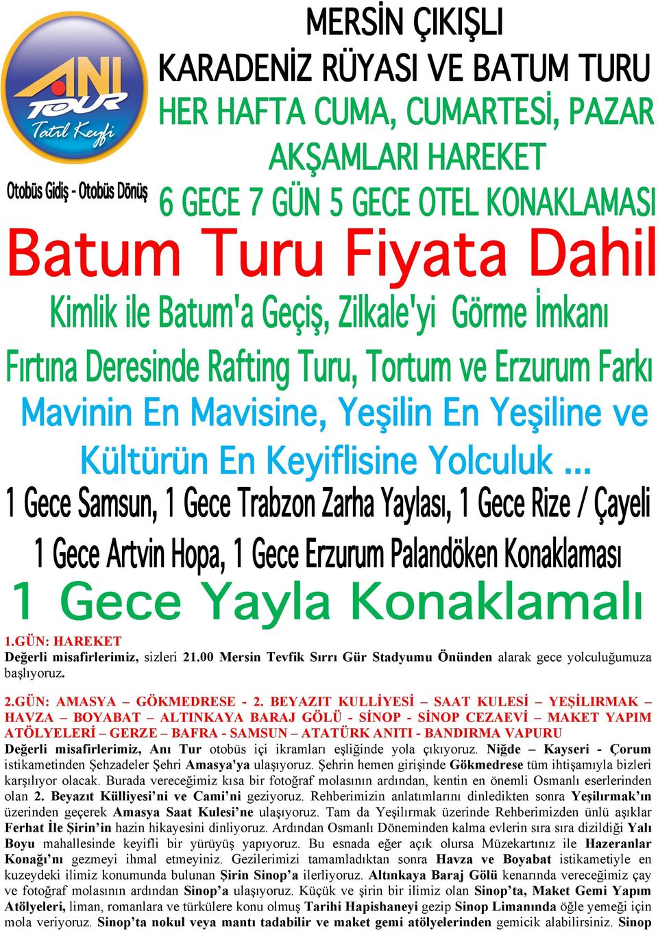 Anı Tur otobüs içi ikramları eşliğinde yola çıkıyoruz. Niğde Kayseri - Çorum istikametinden Şehzadeler Şehri Amasya'ya ulaşıyoruz.