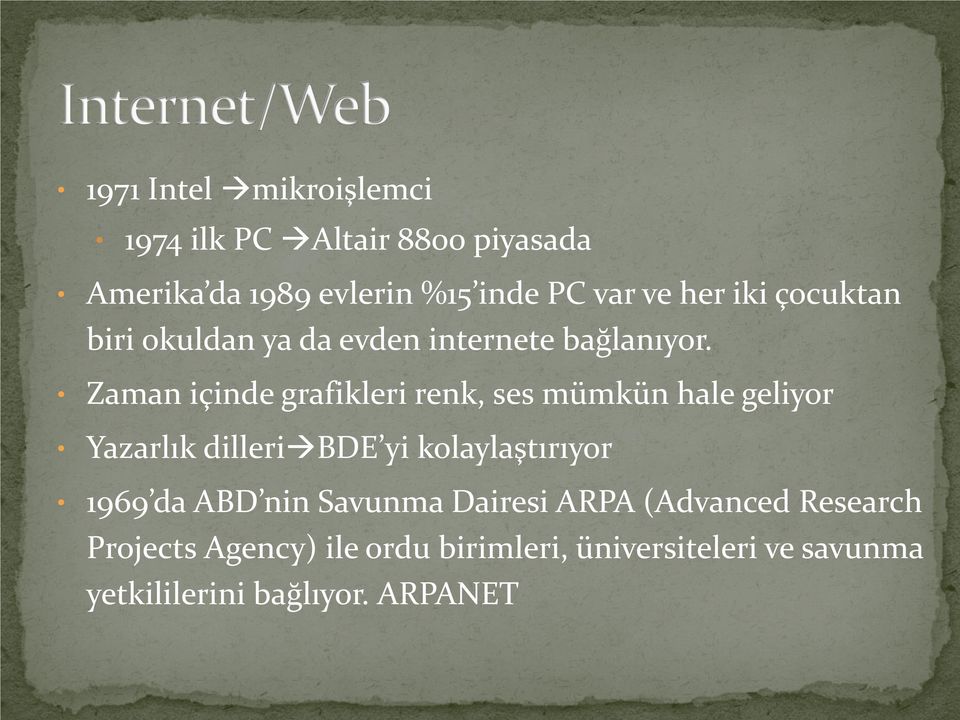 Zaman içinde grafikleri renk, ses mümkün hale geliyor Yazarlık dilleri BDE yi kolaylaştırıyor 1969 da