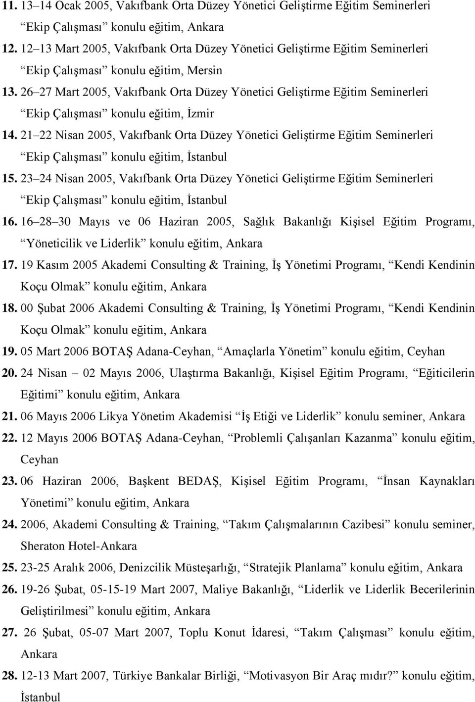 26 27 Mart 2005, Vakıfbank Orta Düzey Yönetici Geliştirme Eğitim Seminerleri Ekip Çalışması konulu eğitim, İzmir 14.