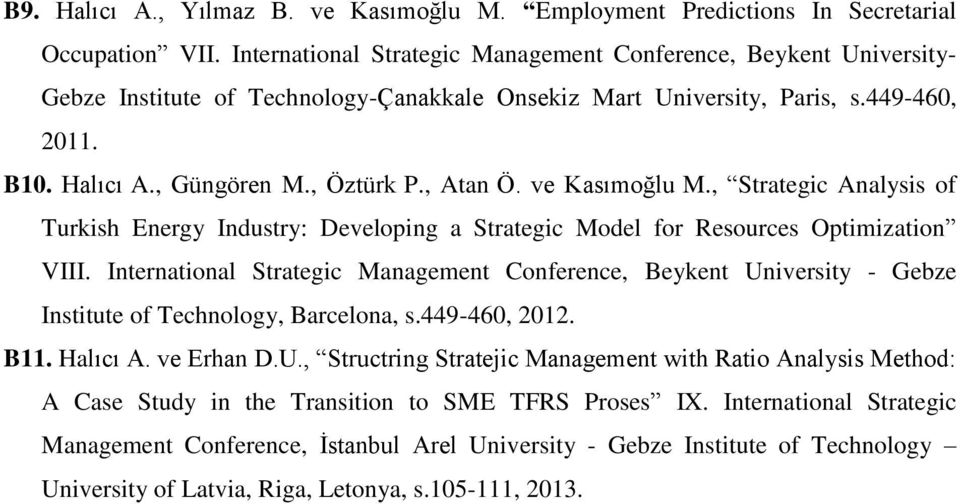, Atan Ö. ve Kasımoğlu M., Strategic Analysis of Turkish Energy Industry: Developing a Strategic Model for Resources Optimization VIII.