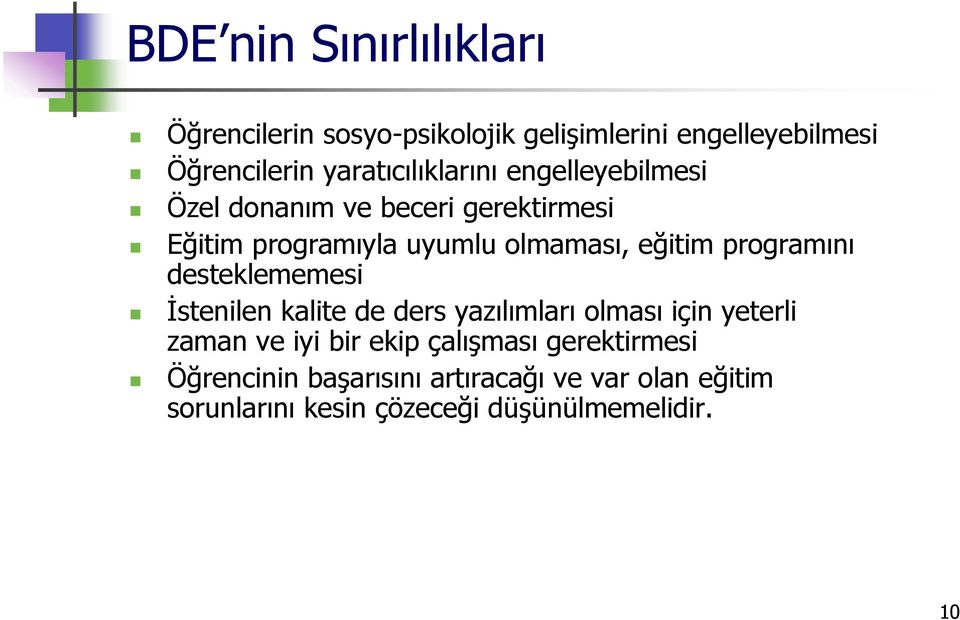 eğitim programını desteklememesi İstenilen kalite de ders yazılımları olması için yeterli zaman ve iyi bir