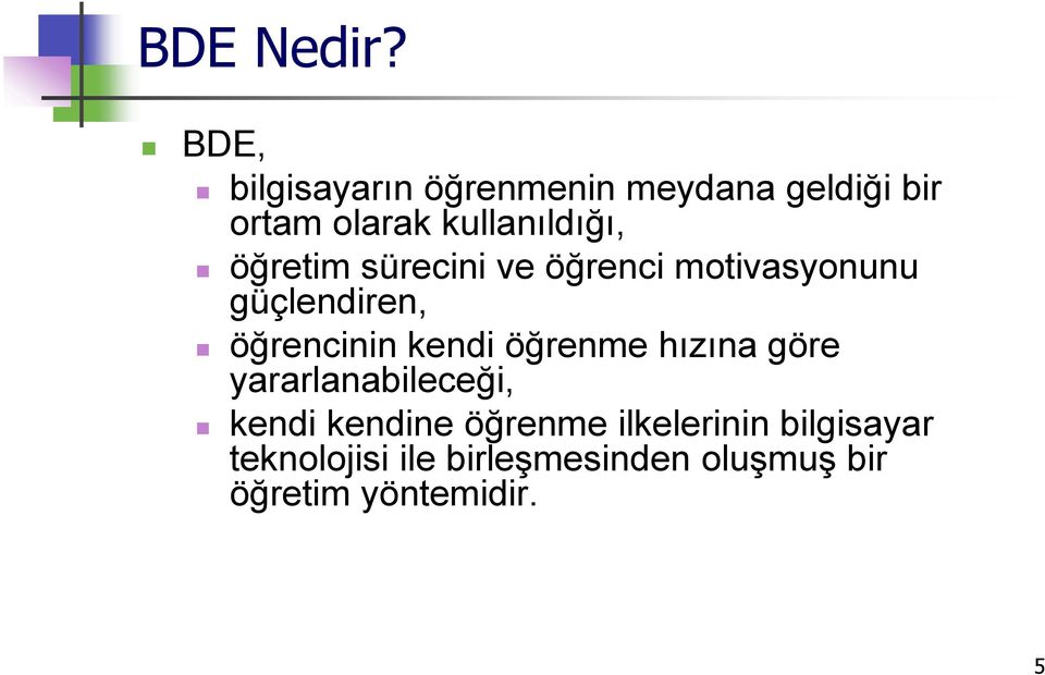 öğretim sürecini ve öğrenci motivasyonunu güçlendiren, öğrencinin kendi