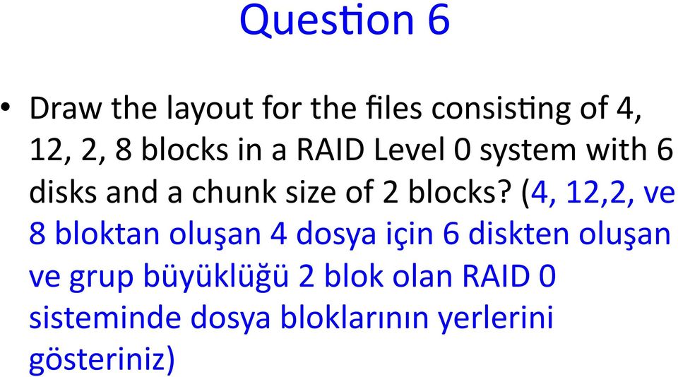 (4, 12,2, ve 8 bloktan oluşan 4 dosya için 6 diskten oluşan ve grup