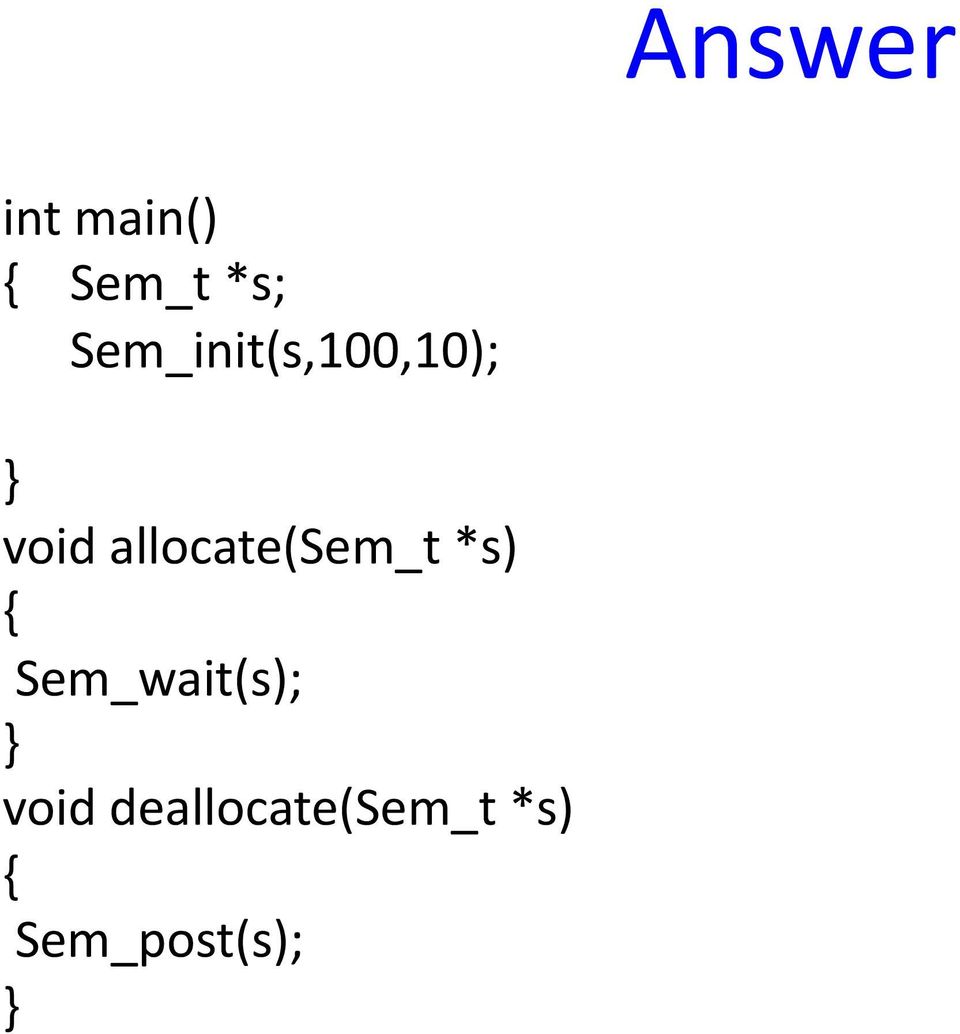 allocate(sem_t *s) { Sem_wait(s);