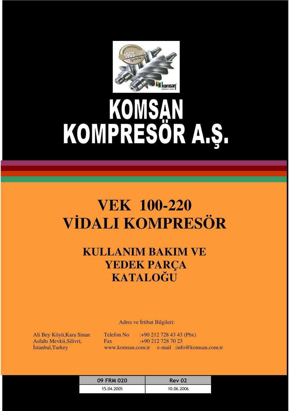 (Pbx) Asfaltı Mevkii,Silivri, Fax :+90 212 728 70 23 İstanbul,Turkey www.