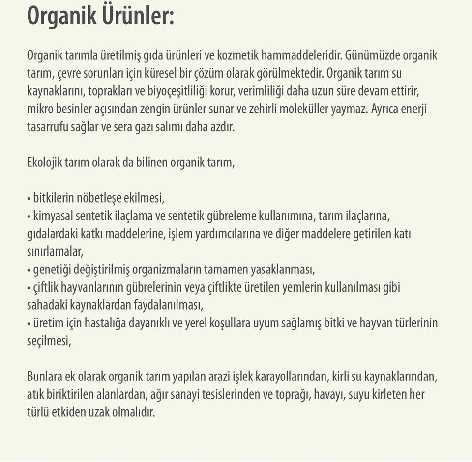 Ayrıca enerji tasarrufu sağlar ve sera gazı salımı daha azdır.