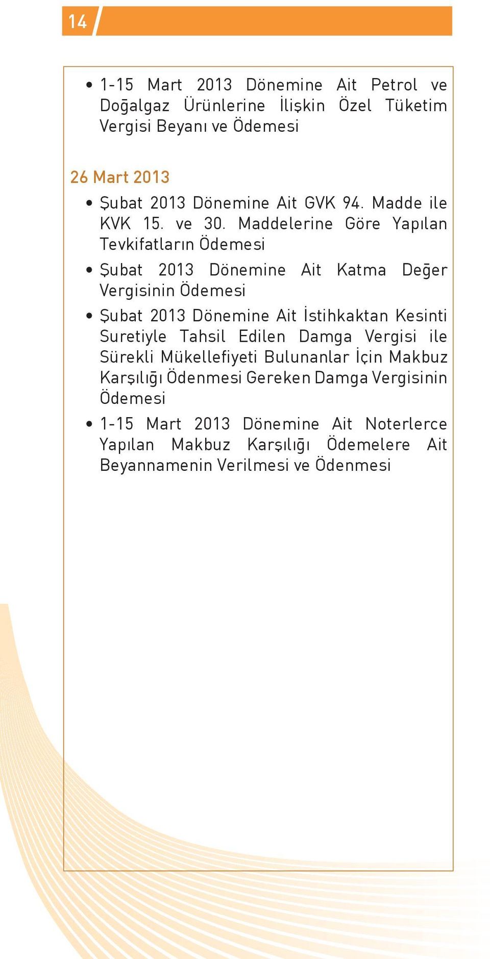 Maddelerine Göre Yapılan Tevkifatların Şubat 2013 Dönemine Ait Katma Değer Vergisinin Şubat 2013 Dönemine Ait İstihkaktan Kesinti