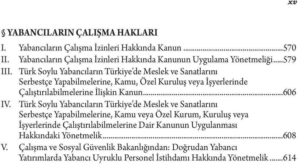 Türk Soylu Yabancıların Türkiye de Meslek ve Sanatlarını Serbestçe Yapabilmelerine, Kamu veya Özel Kurum, Kuruluş veya İşyerlerinde Çalıştırılabilmelerine Dair Kanunun