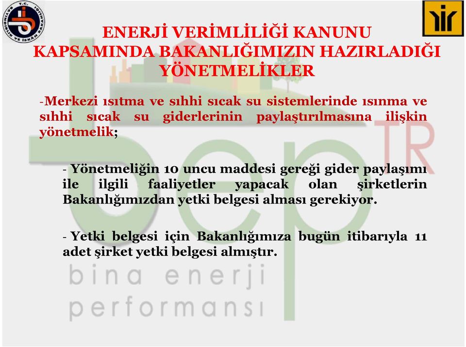 uncu maddesi gereği gider paylaşımı ile ilgili faaliyetler yapacak olan şirketlerin Bakanlığımızdan yetki