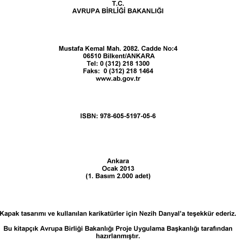 tr ISBN: 978-605-5197-05-6 Ankara Ocak 2013 (1. Basım 2.