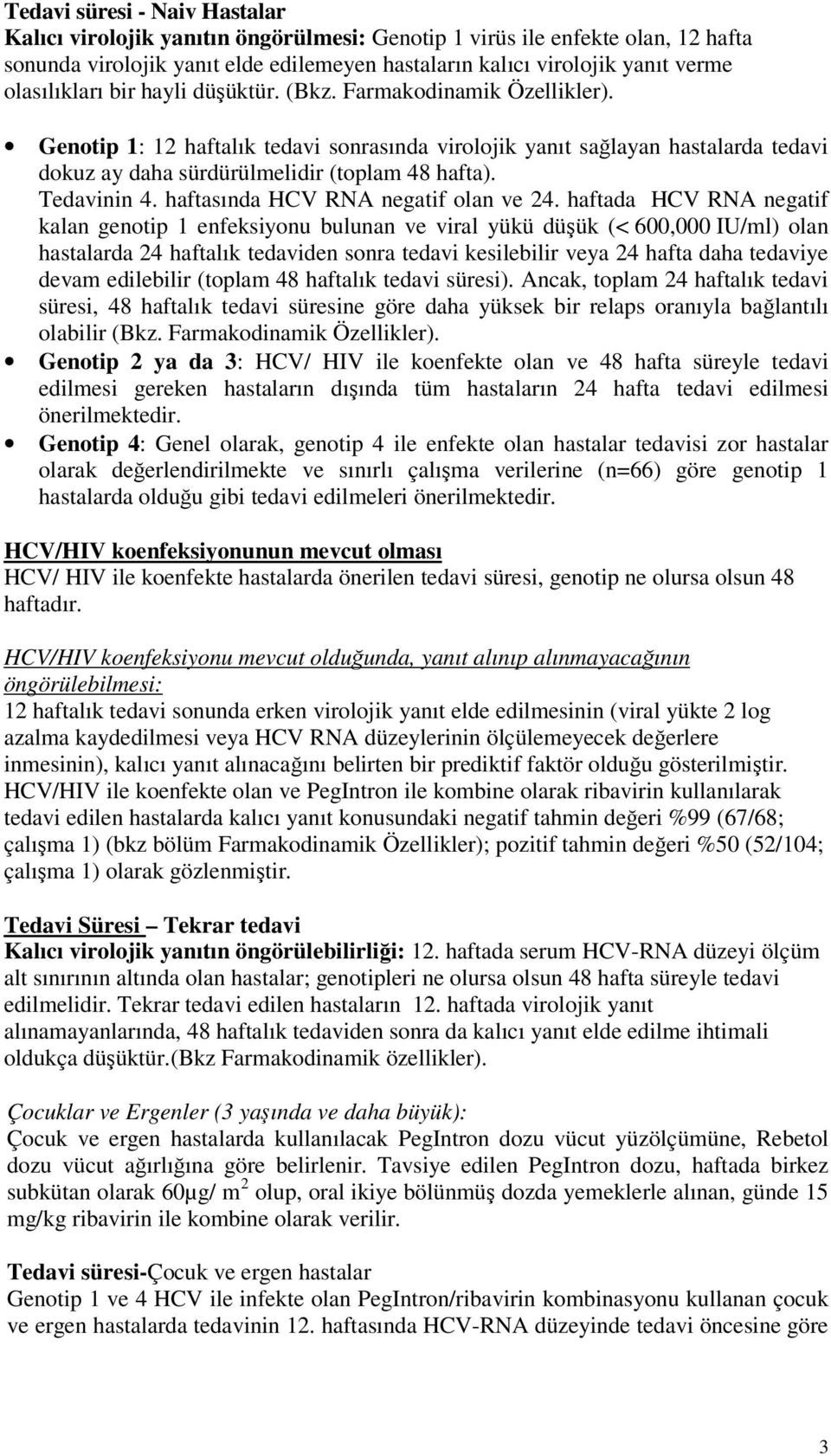 Tedavinin 4. haftasında HCV RNA negatif olan ve 24.