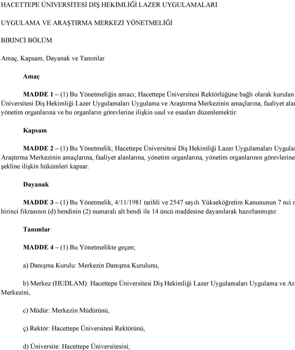 görevlerine ilişkin usul ve esasları düzenlemektir.