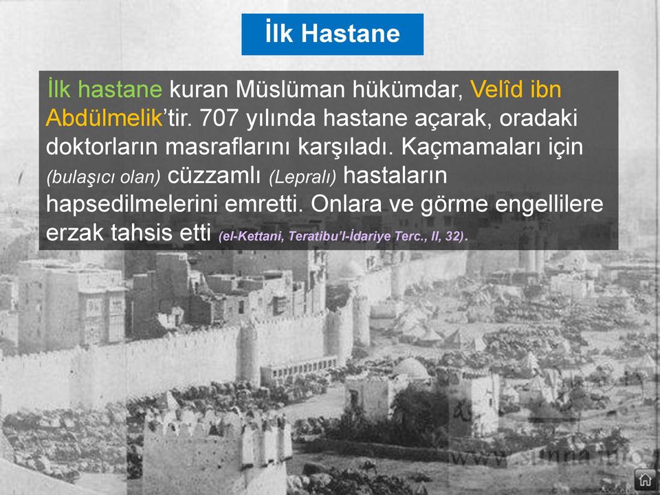 Kaçmamaları için (bulaşıcı olan) cüzzamlı (Lepralı) hastaların hapsedilmelerini