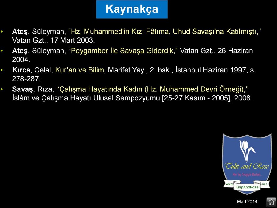 Kırca, Celal, Kur an ve Bilim, Marifet Yay., 2. bsk., İstanbul Haziran 1997, s. 278-287.