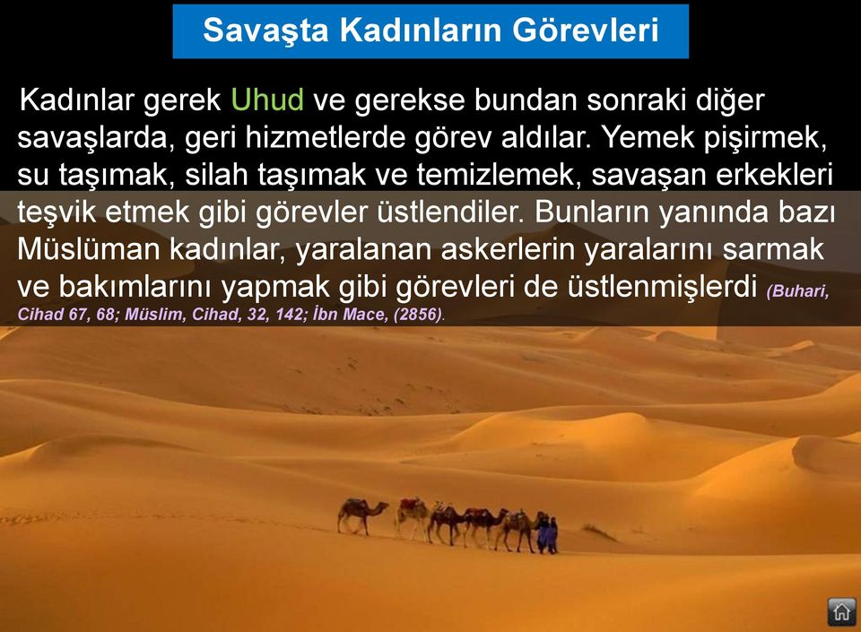 Yemek pişirmek, su taşımak, silah taşımak ve temizlemek, savaşan erkekleri teşvik etmek gibi görevler