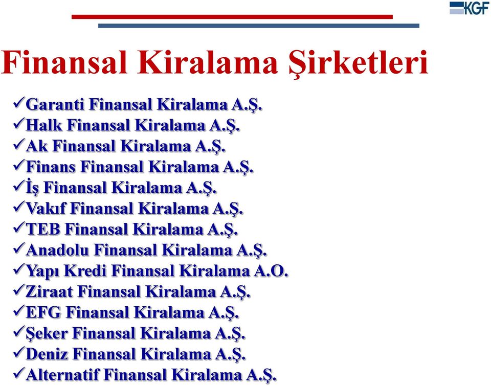 Ş. Anadolu Finansal Kiralama A.Ş. Yapı Kredi Finansal Kiralama A.O. Ziraat Finansal Kiralama A.Ş. EFG Finansal Kiralama A.