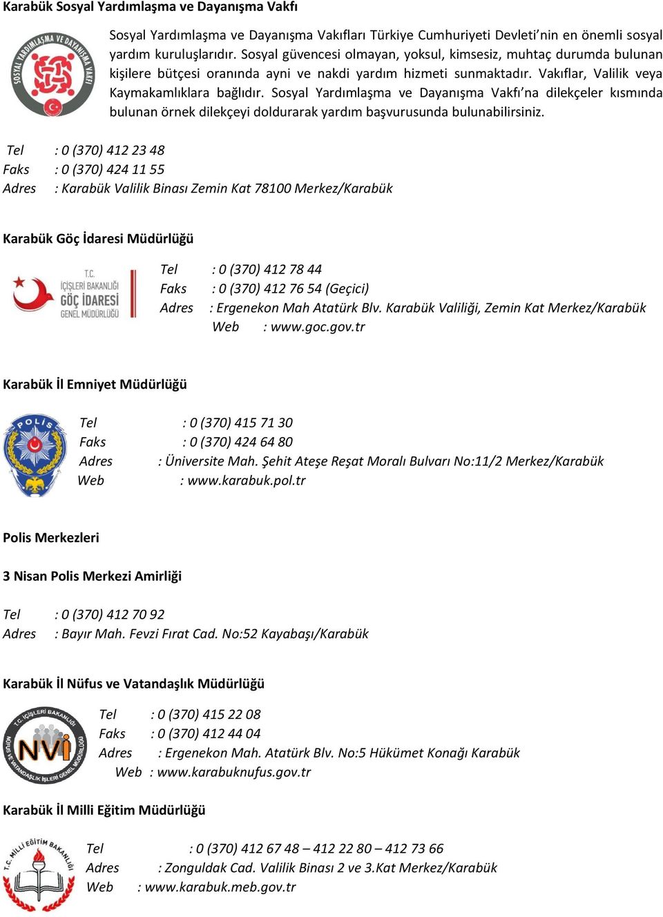 Sosyal Yardımlaşma ve Dayanışma Vakfı na dilekçeler kısmında bulunan örnek dilekçeyi doldurarak yardım başvurusunda bulunabilirsiniz.