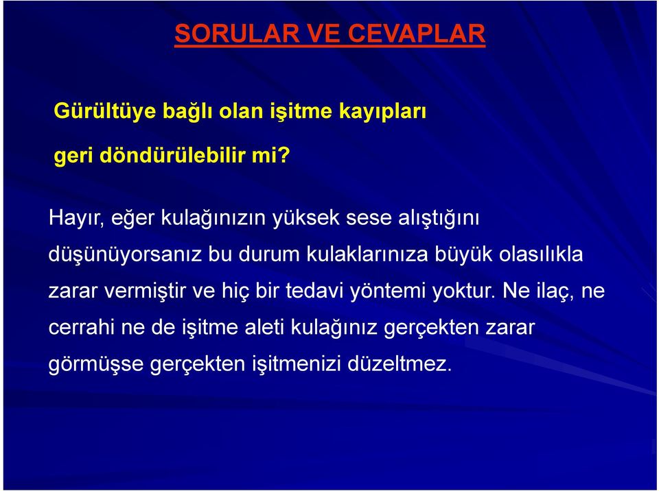 büyük olasılıkla zarar vermiştir ve hiç bir tedavi yöntemi yoktur.