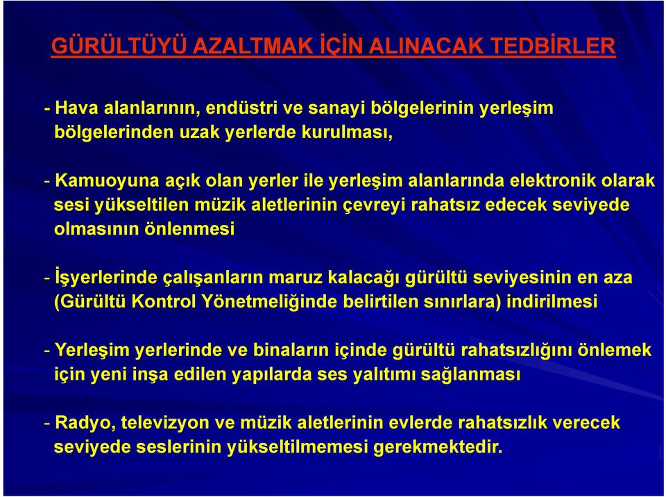 kalacağı gürültü seviyesinin en aza (Gürültü Kontrol Yönetmeliğinde ğ belirtilen sınırlara) indirilmesi - Yerleşim yerlerinde ve binaların içinde gürültü rahatsızlığını