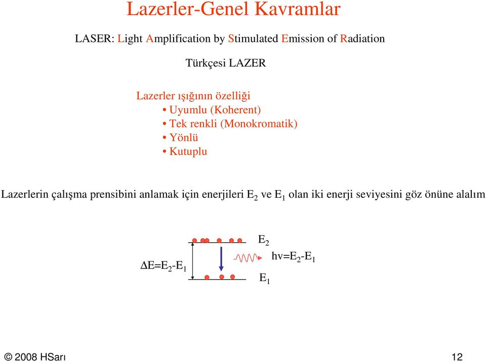 (Monokromatik) Yönlü Kutulu Lazerlerin çalışma rensibini anlamak için enerjileri E 2