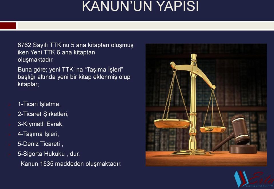 Buna göre; yeni TTK na Taşıma İşleri başlığı altında yeni bir kitap eklenmiş olup