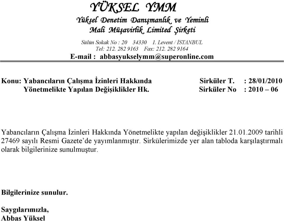 : 28/01/2010 Yönetmelikte Yapılan Değişiklikler Hk. Sirküler No : 2010 06 Yabancıların Çalışma İzinleri Hakkında Yönetmelikte yapılan değişiklikler 21.