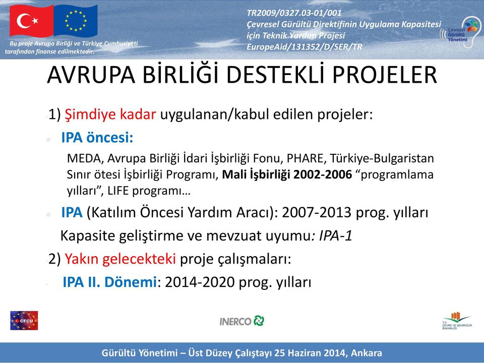 2002-2006 programlama yılları, LIFE programı IPA (Katılım Öncesi Yardım Aracı): 2007-2013 prog.