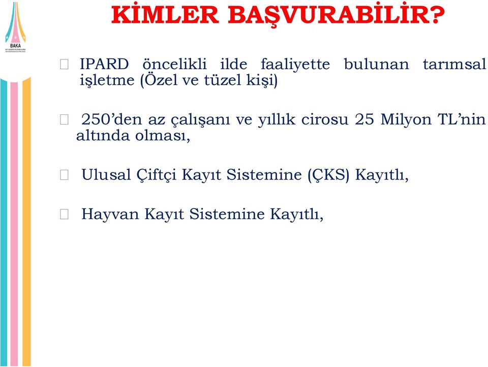 (Özel ve tüzel kişi) 250 den az çalışanı ve yıllık cirosu 25