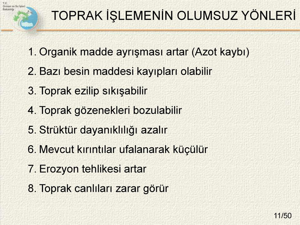 Bazı besin maddesi kayıpları olabilir 3. Toprak ezilip sıkışabilir 4.