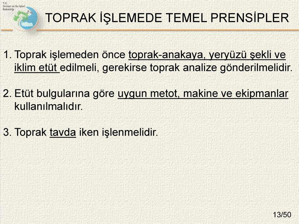 edilmeli, gerekirse toprak analize gönderilmelidir. 2.