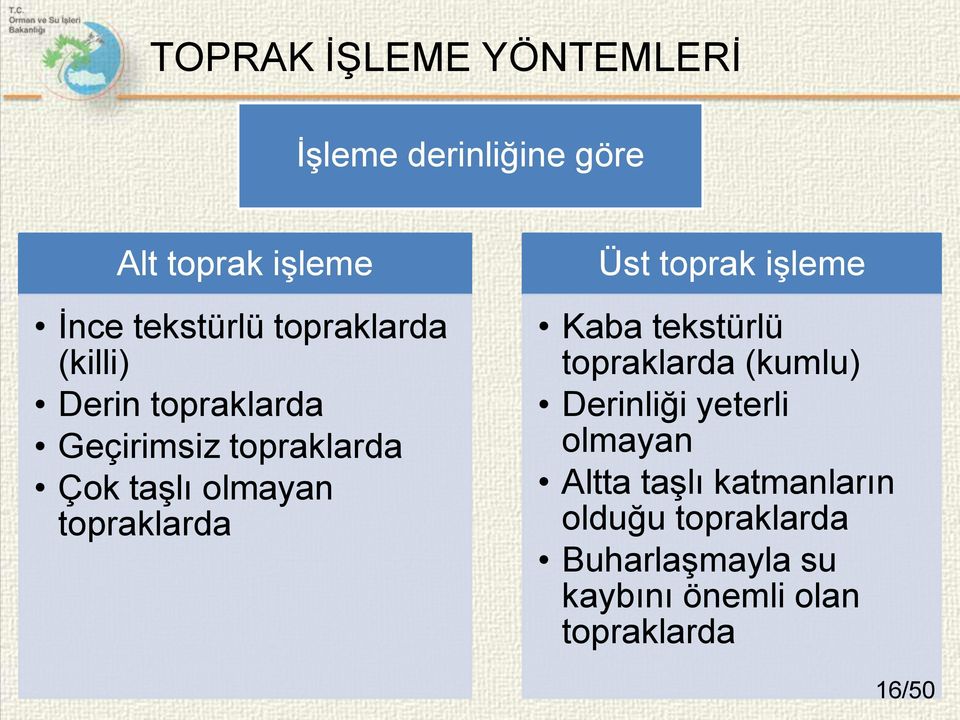 topraklarda Üst toprak işleme Kaba tekstürlü topraklarda (kumlu) Derinliği yeterli