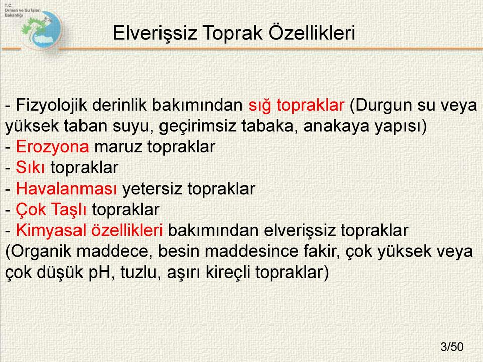 Havalanması yetersiz topraklar - Çok Taşlı topraklar - Kimyasal özellikleri bakımından elverişsiz