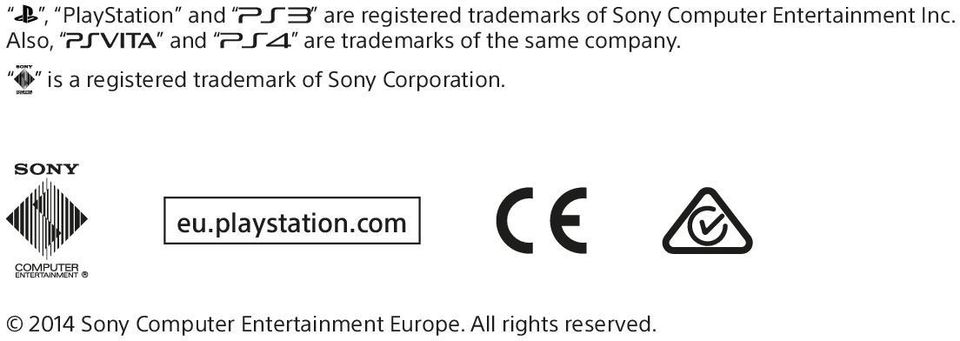 is a registered trademark of Sony Corporation. eu.playstation.