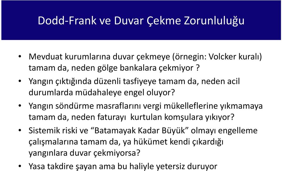 Yangın söndürme masraflarını vergi mükelleflerine yıkmamaya tamam da, neden faturayı kurtulan komşulara yıkıyor?