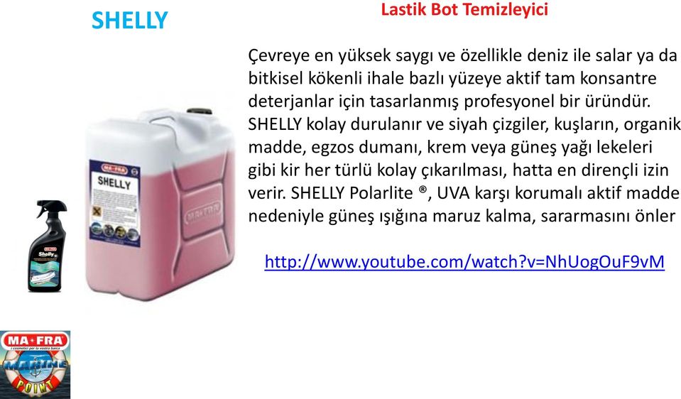 SHELLY kolay durulanır ve siyah çizgiler, kuşların, organik madde, egzos dumanı, krem veya güneş yağı lekeleri gibi kir her türlü