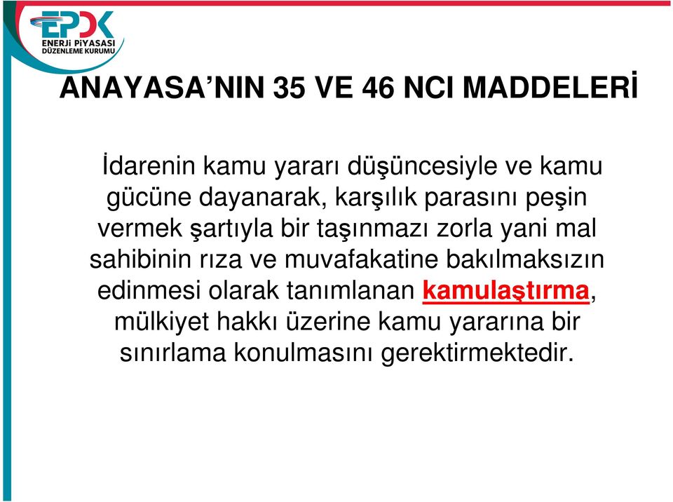 mal sahibinin rıza ve muvafakatine bakılmaksızın edinmesi olarak tanımlanan