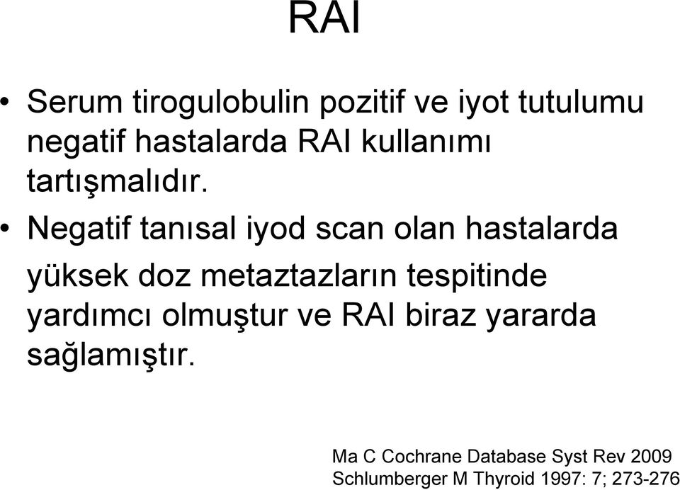 Negatif tanısal iyod scan olan hastalarda yüksek doz metaztazların