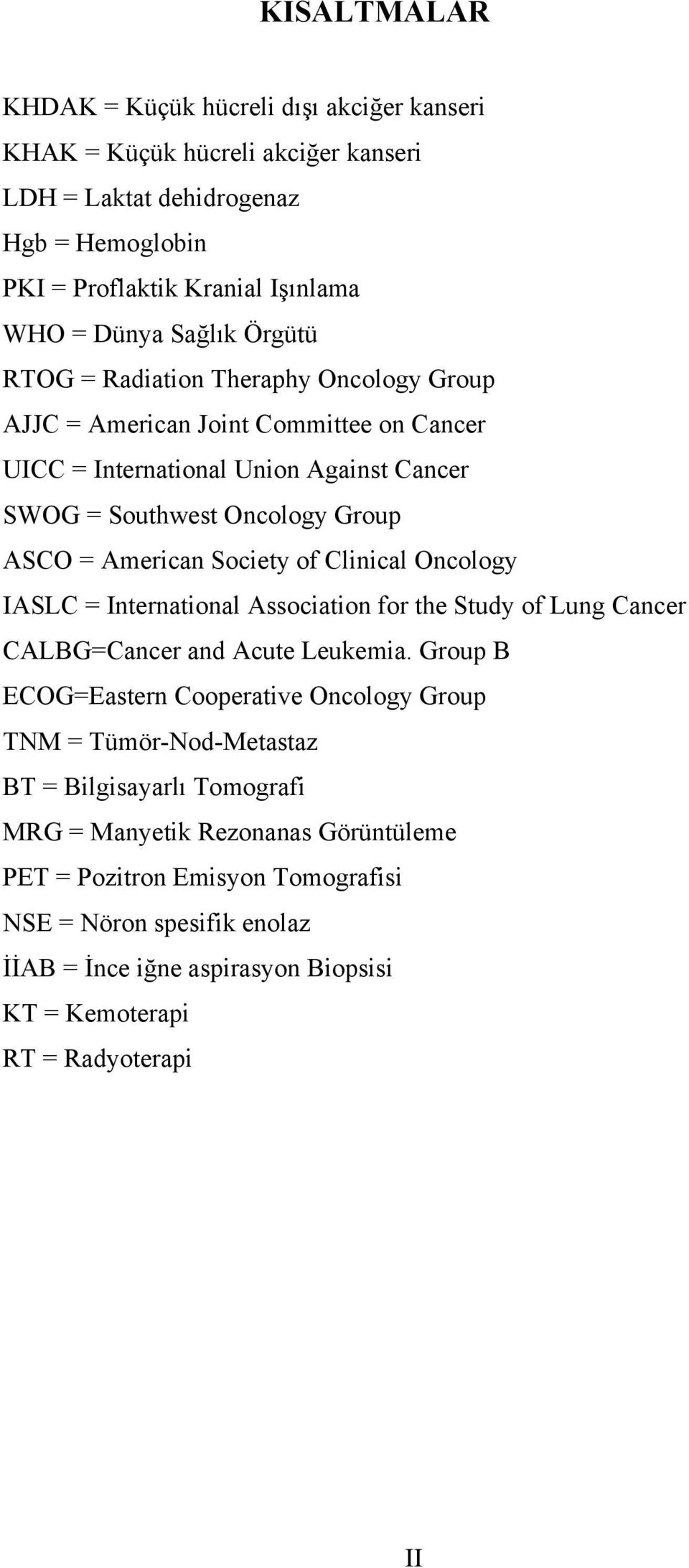 Clinical Oncology IASLC = International Association for the Study of Lung Cancer CALBG=Cancer and Acute Leukemia.