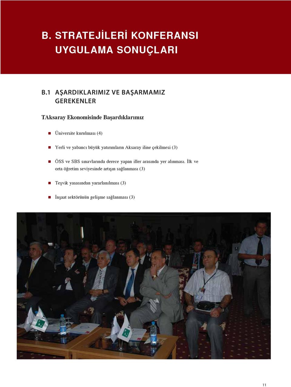 Yerli ve yabancı büyük yatırımların Aksaray iline çekilmesi (3) ÖSS ve SBS sınavlarında derece yapan