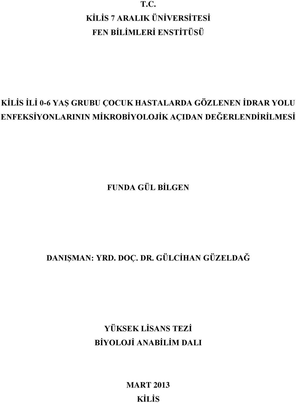 MİKROBİYOLOJİK AÇIDAN DEĞERLENDİRİLMESİ FUNDA GÜL BİLGEN DANIŞMAN: YRD.