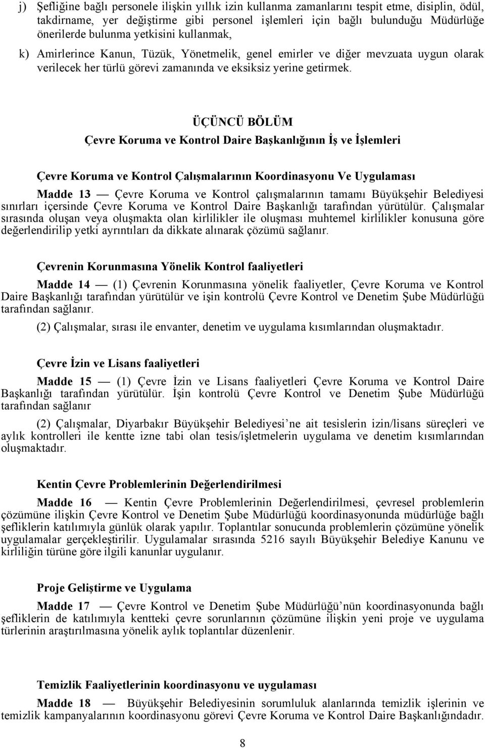 ÜÇÜNCÜ BÖLÜM Çevre Koruma ve Kontrol Daire Başkanlığının İş ve İşlemleri Çevre Koruma ve Kontrol Çalışmalarının Koordinasyonu Ve Uygulaması Madde 13 Çevre Koruma ve Kontrol çalışmalarının tamamı