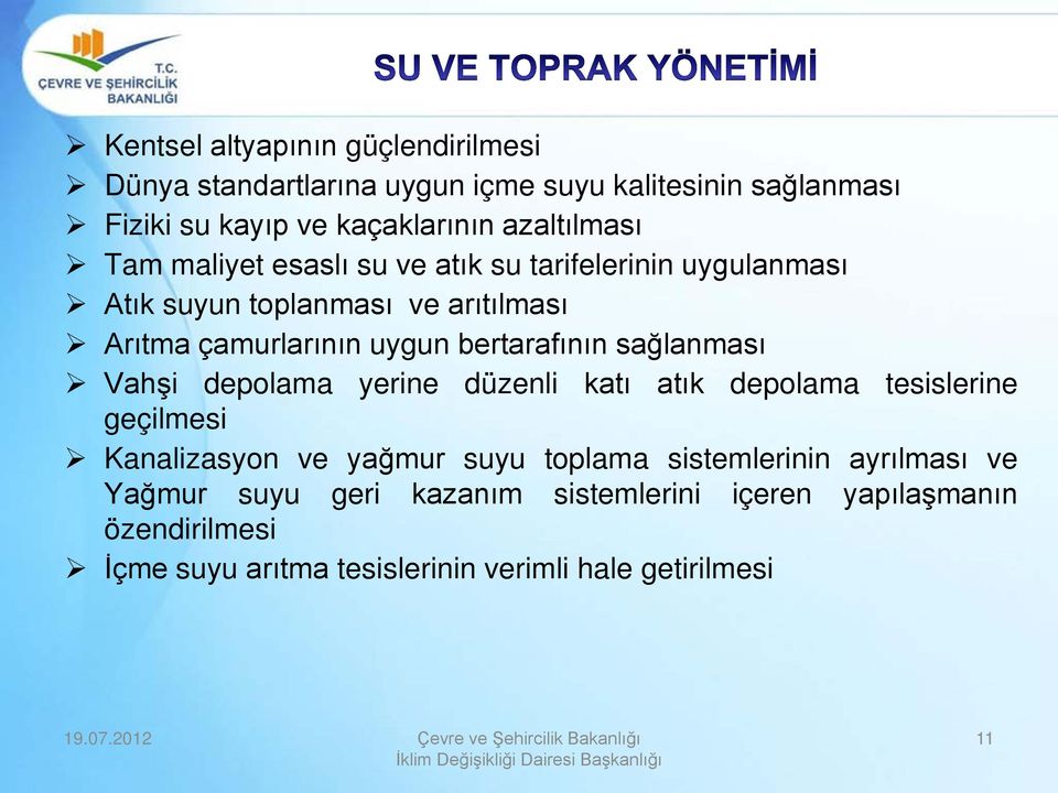 bertarafının sağlanması Vahşi depolama yerine düzenli katı atık depolama tesislerine geçilmesi Kanalizasyon ve yağmur suyu toplama