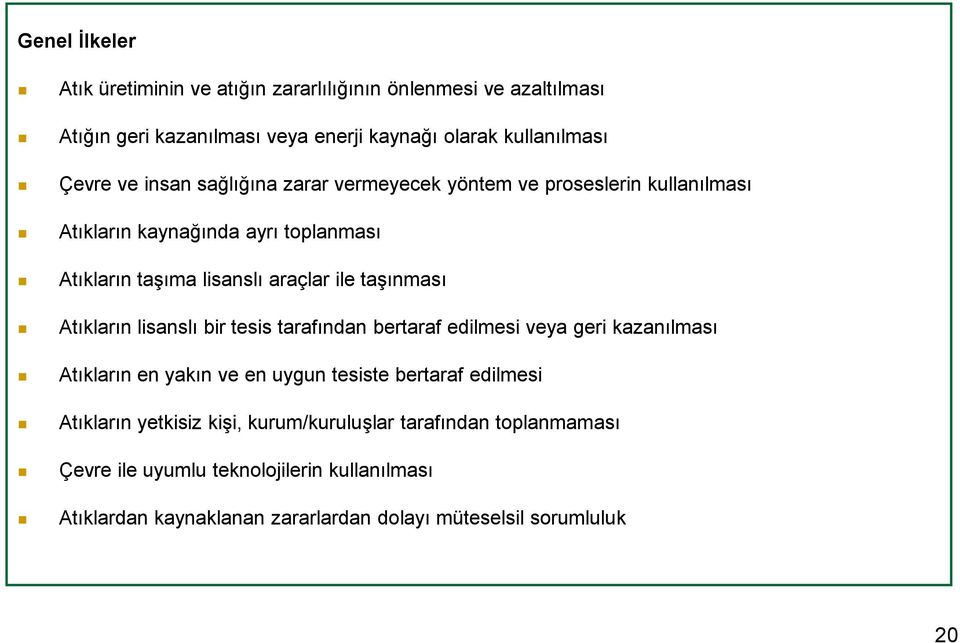 Atıkların lisanslı bir tesis tarafından bertaraf edilmesi veya geri kazanılması Atıkların en yakın ve en uygun tesiste bertaraf edilmesi Atıkların