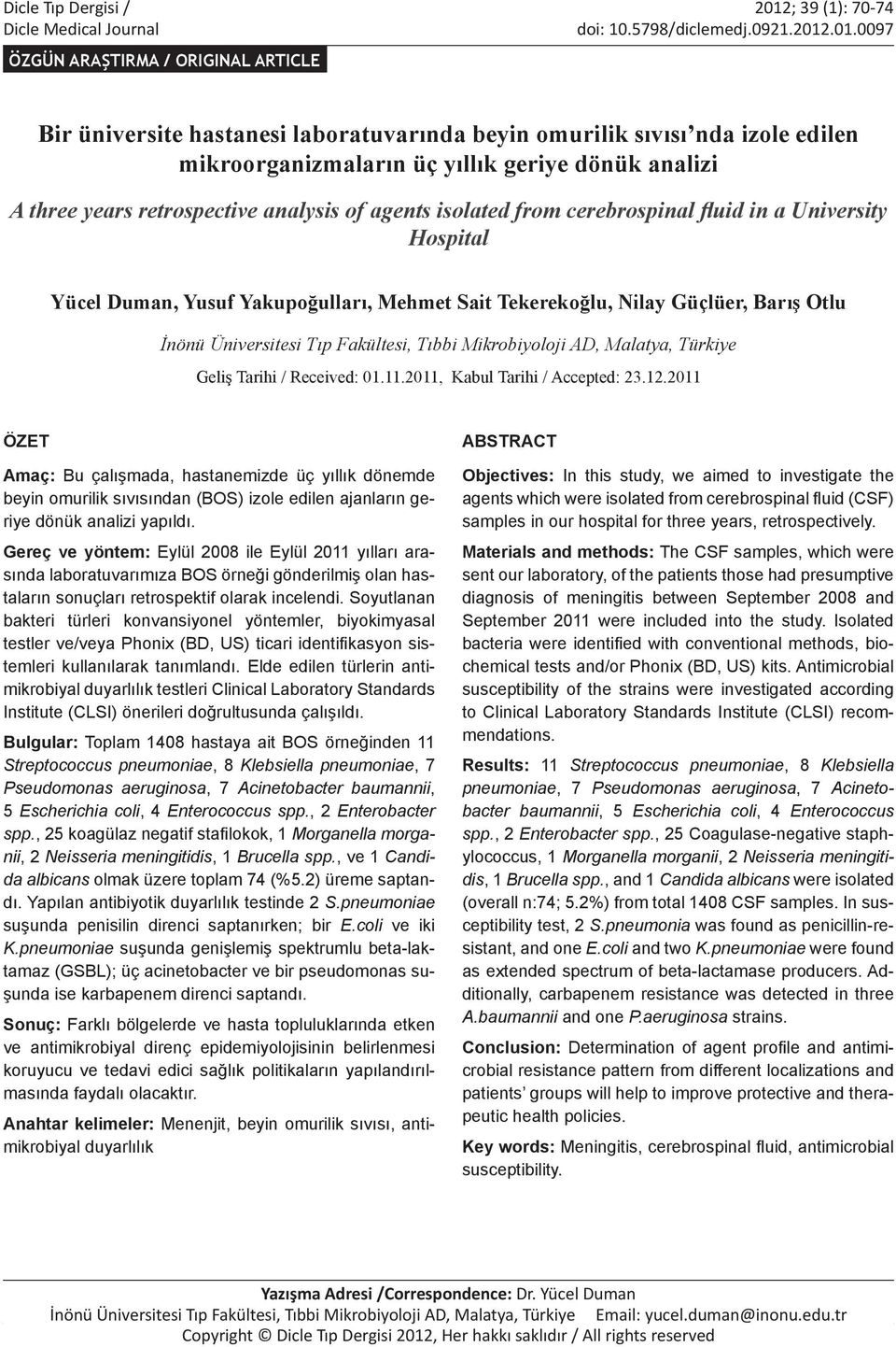 .01.0097 ÖZGÜN ARAŞTIRMA / ORIGINAL ARTICLE Bir üniversite hastanesi laboratuvarında beyin omurilik sıvısı nda izole edilen mikroorganizmaların üç yıllık geriye dönük analizi A three years