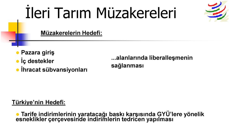 ..alanlarında liberalleşmenin sağlanması Türkiye nin Hedefi: Tarife