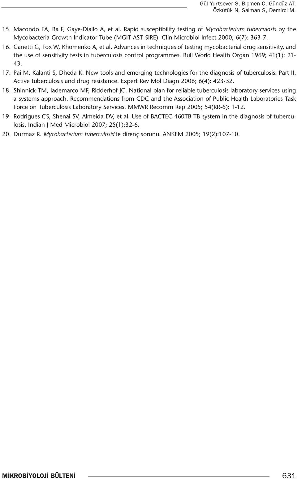 Advances in techniques of testing mycobacterial drug sensitivity, and the use of sensitivity tests in tuberculosis control programmes. Bull World Health Organ 1969; 41(1): 21-43. 17.