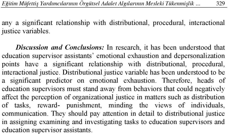 distributional, procedural, interactional justice. Distributional justice variable has been understood to be a significant predictor on emotional exhaustion.