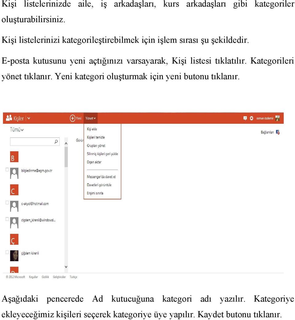 E-posta kutusunu yeni açtığınızı varsayarak, Kişi listesi tıklatılır. Kategorileri yönet tıklanır.